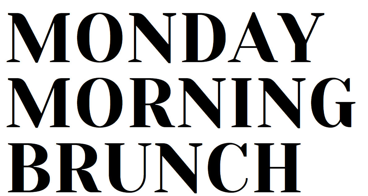 MONDAY MORNING BRUNCH